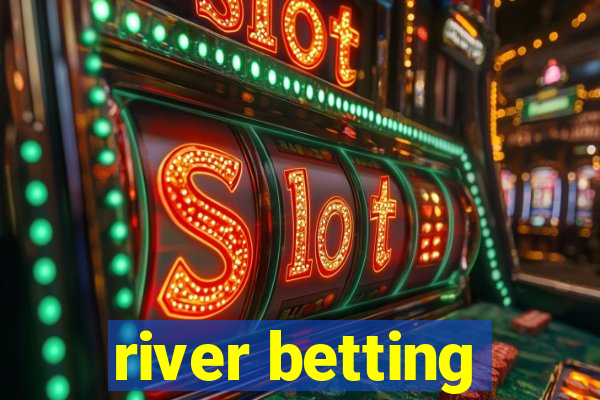 river betting