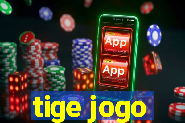 tige jogo