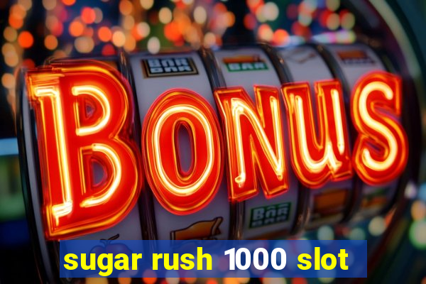 sugar rush 1000 slot