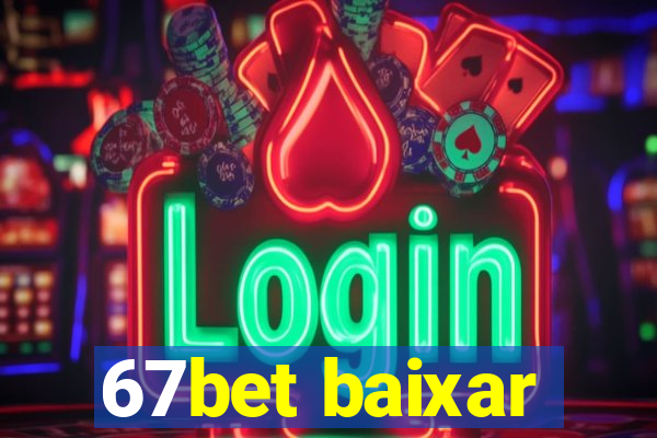 67bet baixar