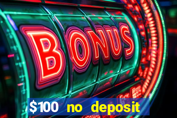 $100 no deposit bonus casino