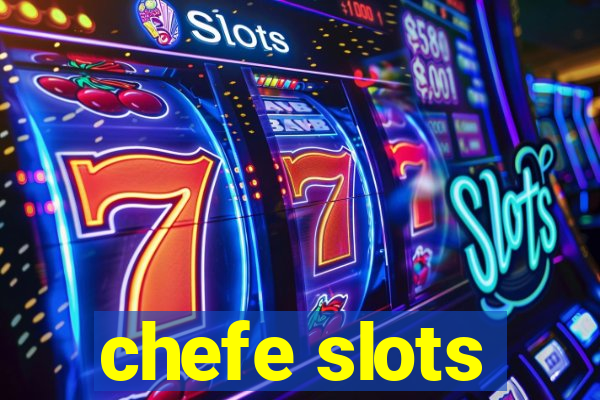 chefe slots