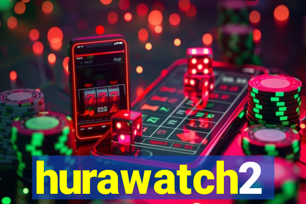 hurawatch2