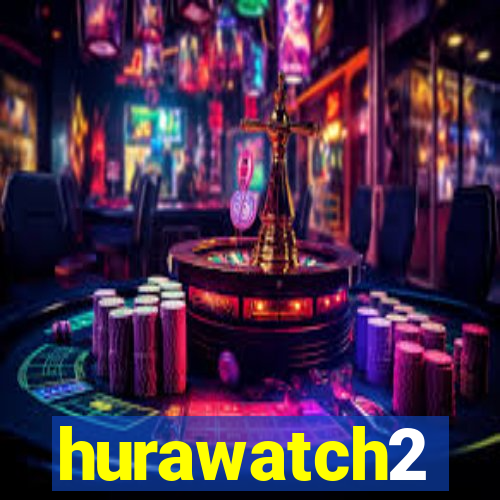 hurawatch2