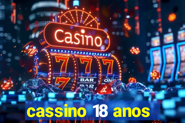 cassino 18 anos