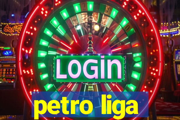 petro liga