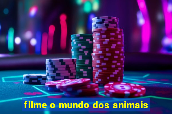 filme o mundo dos animais