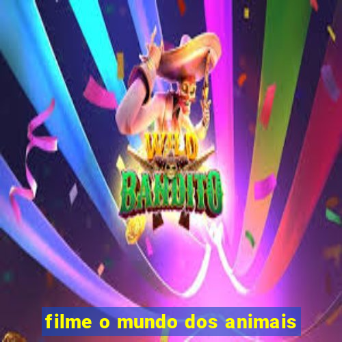 filme o mundo dos animais