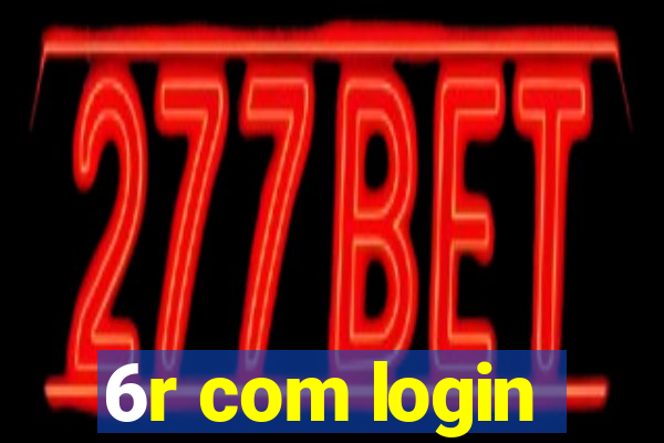 6r com login