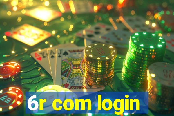 6r com login