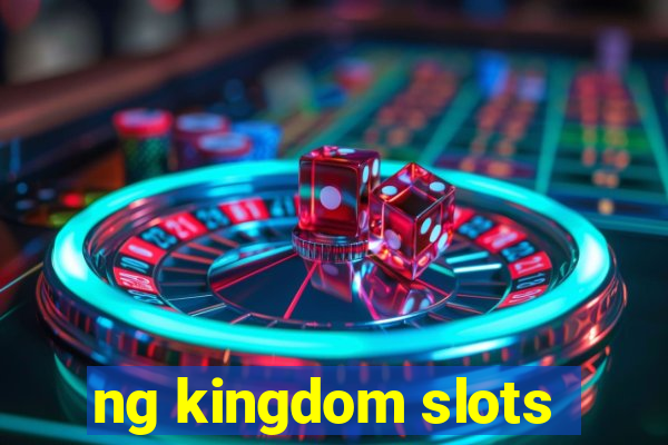 ng kingdom slots