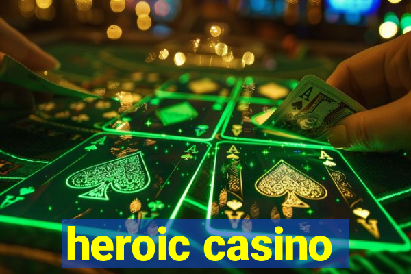 heroic casino