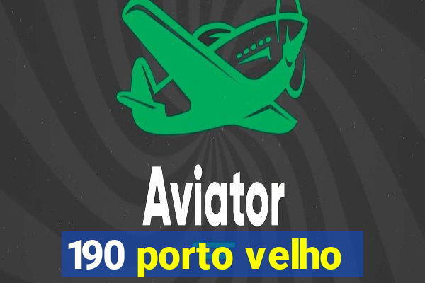 190 porto velho