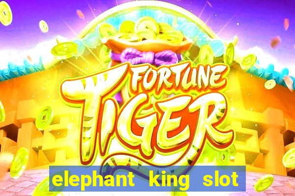 elephant king slot big win