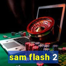 sam flash 2