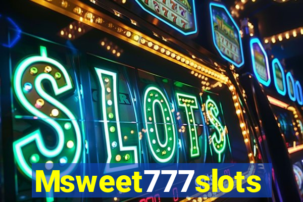 Msweet777slots