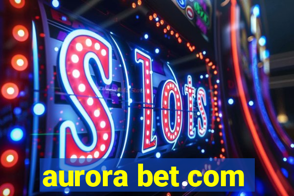 aurora bet.com