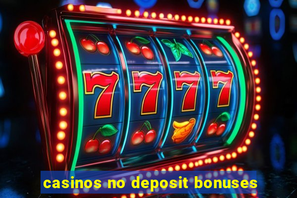 casinos no deposit bonuses