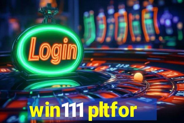 win111 pltfor