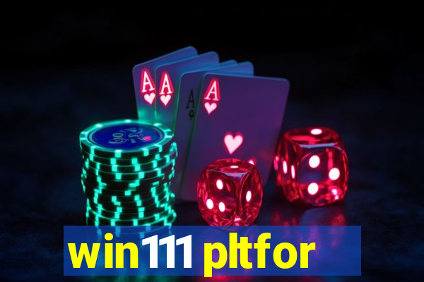 win111 pltfor