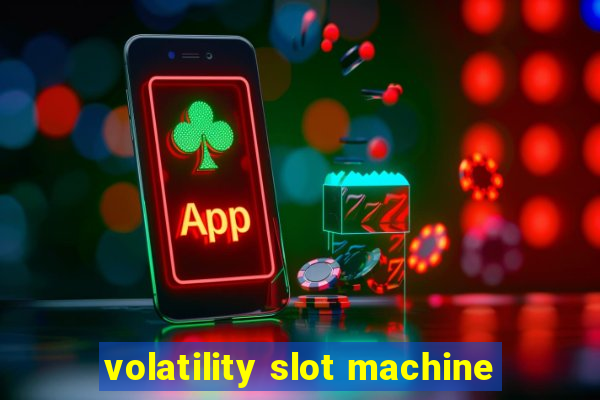 volatility slot machine