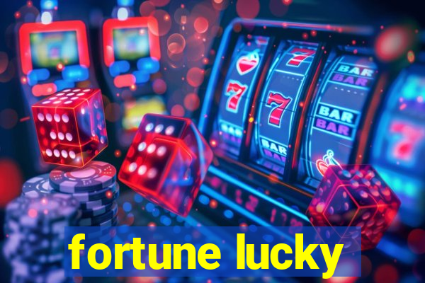 fortune lucky