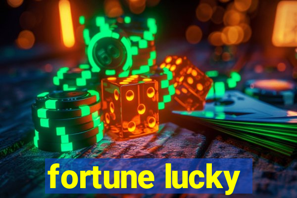 fortune lucky