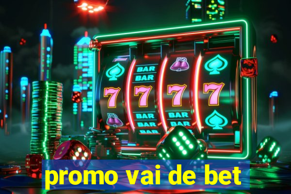 promo vai de bet