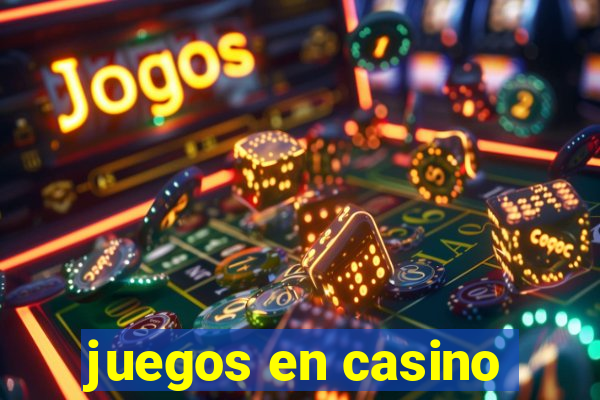 juegos en casino