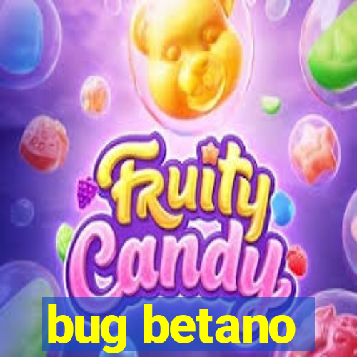 bug betano