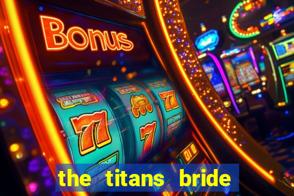 the titans bride cap 1