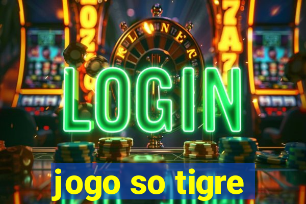 jogo so tigre