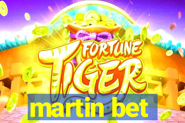 martin bet