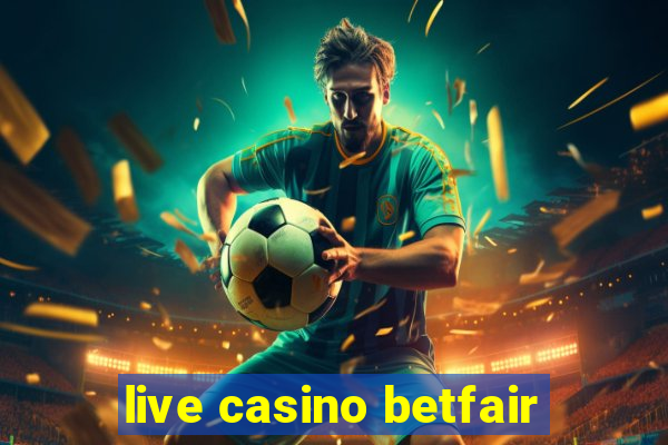 live casino betfair