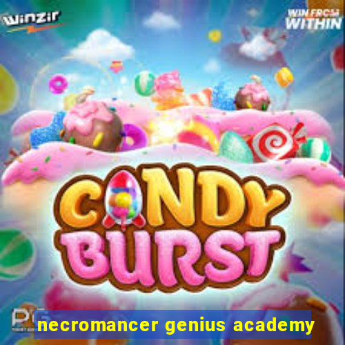 necromancer genius academy