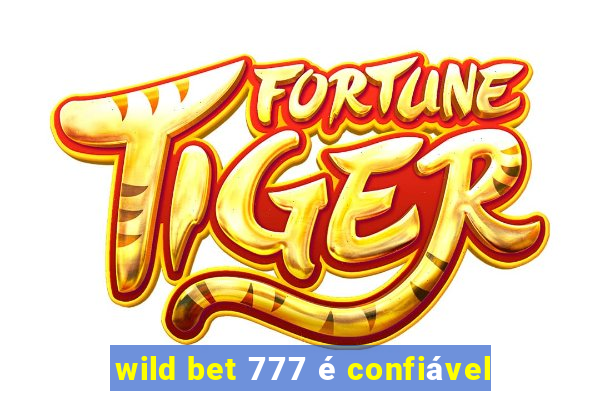 wild bet 777 é confiável