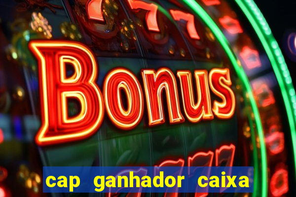 cap ganhador caixa 30 reais