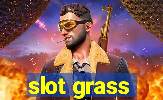 slot grass