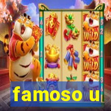 famoso u