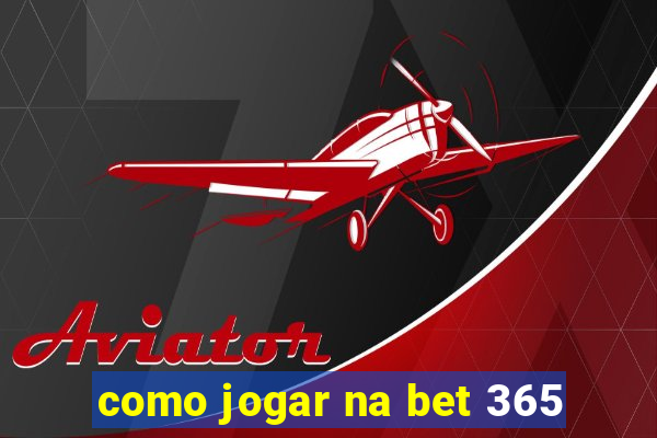 como jogar na bet 365