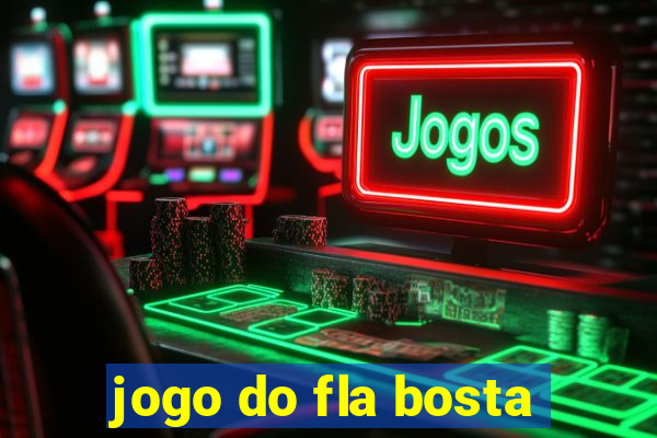 jogo do fla bosta