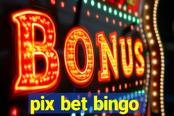 pix bet bingo