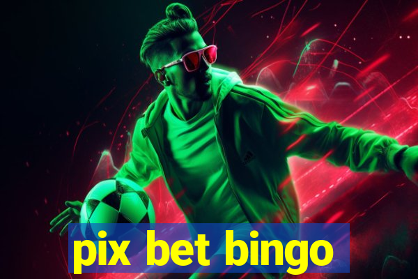 pix bet bingo