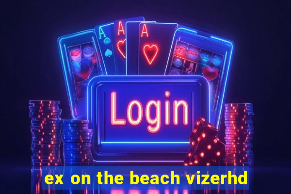 ex on the beach vizerhd