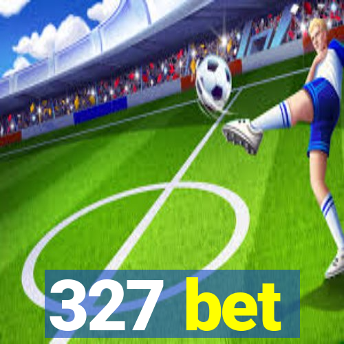 327 bet