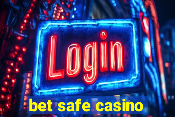 bet safe casino