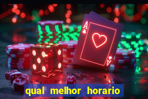 qual melhor horario para jogar no fortune tiger