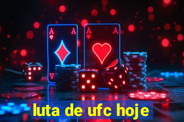 luta de ufc hoje