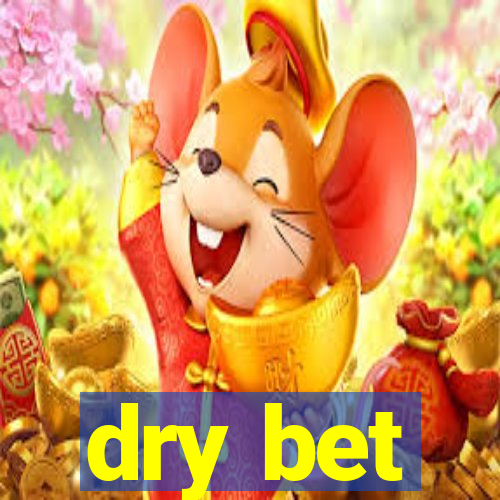 dry bet