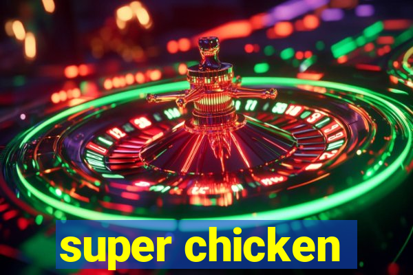 super chicken